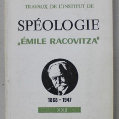 TRAVAUX DE L 'INSTITUT DE SPEOLOGIE '' EMILE RACOVITZA ' , TOME XXII , 1983, TEXT IN LB. FRANCEZA