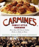 Carmine&#039;s Family-Style Cookbook: More Than 100 Classic Italian Dishes to Make at Home