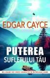 Puterea sufletului tau - Edgar Cayce - Editura Prestige