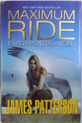 MAXIMUM RIDE - EXPERIMENTUL ANGEL de JAMES PATTERSON , 2012 foto