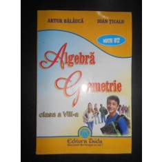 Artur Balauca, Ioan Ticalo - Algebra Geometrie clasa a VIII-a