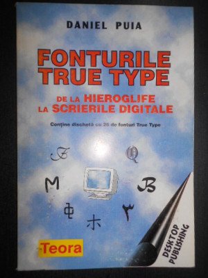 Daniel Puia - Fonturile True Type. De la hieroglife la scrierile digitale foto