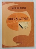 LIDER SI ACTANT , PRELEGERI SI ESEURI DESPRE CONDUCERE , COMUNICARE SI COEXISTENTA de NICOLAE ROTARU , 2006