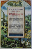 CAI DE ACCES LA ESOTERISMUL OCCIDENTAL - de ANTOINE FAIVRE , 2007