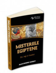 Misteriile egiptene - Zei, regi, simboluri si ritualuri -Alexandre Moret foto