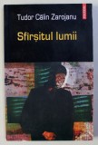 SFARSITUL LUMII de TUDOR CALIN ZAROJANU , 2005, Polirom