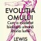 Evolutia omului. Cum a modelat biologia umana istoria lumii - Lewis Dartnell