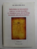 IMPLINIRILE SI NELINISTILE OMULUI ,, LUMII NOASTRE &#039;&#039; , CU TRAIRILE SALE , SITUAT INTRE FILOSOFIE , RELIGIE SI STIINTA , de ING. CAROL VIRGIL SELEA ,