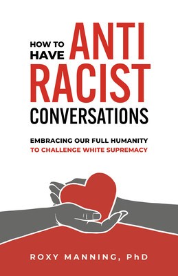 How to Have Antiracist Conversations: Embracing Our Full Humanity to Challenge White Supremacy foto