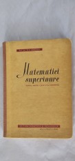 MATEMATICI SUPERIOARE CLASA A XI A UMANISTICA - D.V. IONESCU, EDITURA DIDACTICA SI PEDAGOGICA ANUL 1966 .