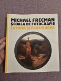 Cumpara ieftin Școala de fotografie ~ Lumina și iluminarea - Michael Freeman