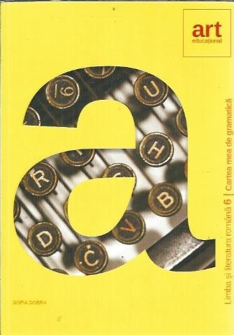 Cartea mea de gramatica, clasa a VI-a - Sofia Dobra