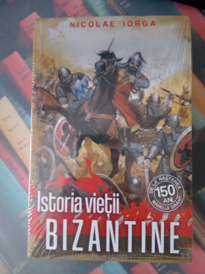 Istoria vieții bizantine - Nicolae Iorga foto