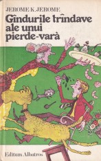 Jerome K. Jerome - Gandurile trandave ale unui pierde-vara