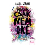 Minden, csak nem ok&eacute; - Laura Steven