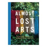 Almost lost arts: traditional crafts and the artisans keeping them alive