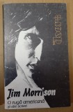 Jim Morrison - O ruga americana si alte scrieri (poezii) - editurile Quo Vadis? Press si Karmat Press 1995, stare buna