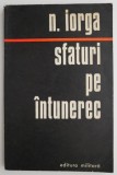 Sfaturi pe intunerec. Conferinte la radio &ndash; Nicolae Iorga - Carte Istorie
