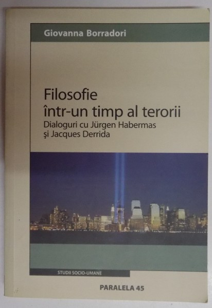 FILOSOFIE INTR-UN TIMP AL TERORII , DIALOGURI CU JURGEN HABERMAS SI JACQUES DERRIDA , 2005