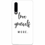 Husa silicon pentru Huawei P30, Love Yourself More