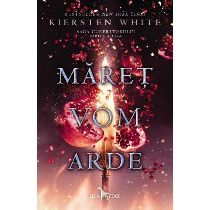 Saga Cuceritorului Vol. 3 Maret Vom Arde , Kiersten White