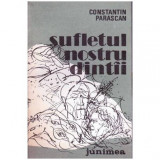 Constantin Parascan - Sufletul nostru dintai - 101855