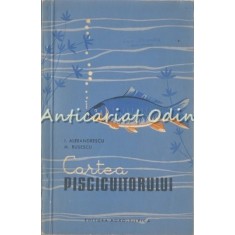 Cartea Piscicultorului - I. Alexandrescu, M. Rusescu - Tiraj: 5100 Exemplare