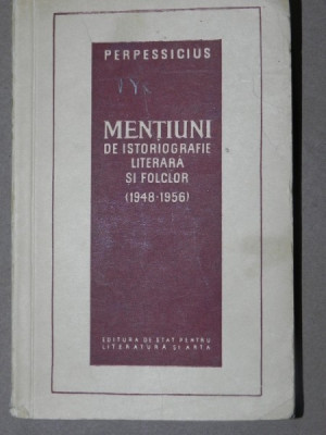 ALTE MENTIUNI DE ISTORIOGRAFIE LITERARA SI FOLCLOR - PERPESSIUCIUS 1948-1956 foto