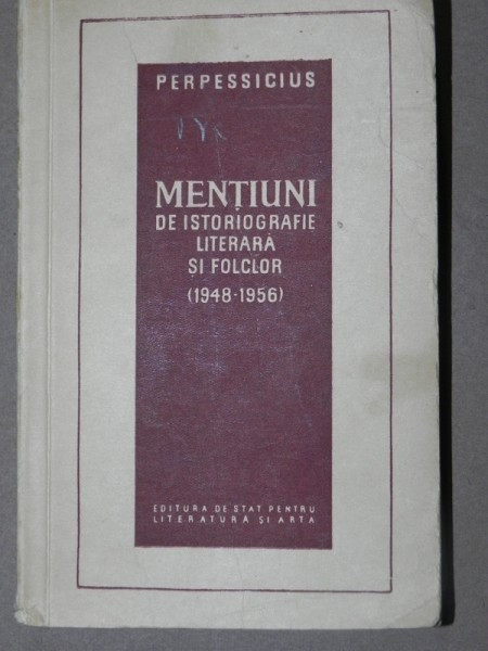 ALTE MENTIUNI DE ISTORIOGRAFIE LITERARA SI FOLCLOR - PERPESSIUCIUS 1948-1956