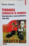 Teroarea Comunista in Romania Gheorghiu-Dej si statul politienesc, 1948-1965 Dennis Deletant