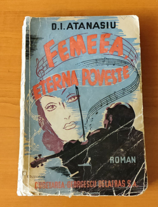 D.I. Atanasiu - Femeia, eterna poveste... (Editura Cugetarea) roman interbelic