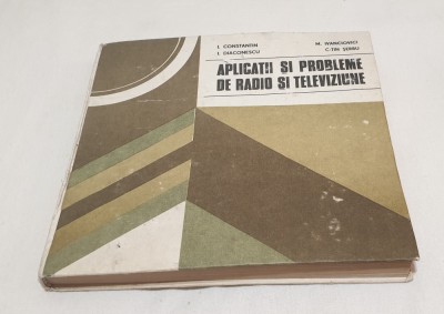 Carte de specialitate anul 1982 - APLICATII SI PROBLEME DE RADIO SI TELEVIZIUNE foto