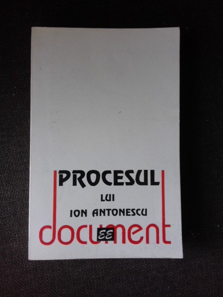 PROCESUL LUI ANTONESCU, DOCUMENT