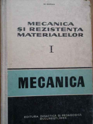 Mecanica Si Rezistenta Materialelor Vol.1 Mecanica - M. Sarian ,280512 foto