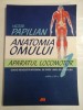 ANATOMIA OMULUI - volumul 1 - APARATUL LOCOMOTOR - VICTOR PAPILIAN - editia a XII-a -2014