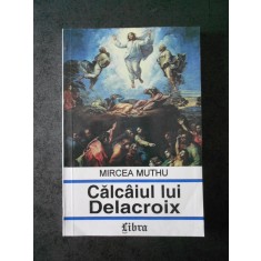 Mircea Muthu - Calcaiul lui Delacroix