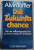 DIE ZUKUNFTS CHANCE von ALVIN TOFFLER , VON DER INDUSTRIEGESELLSCHAFT ZU EINER HUMANEREN ZIVILISATION , 1980