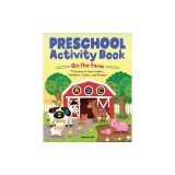 Preschool Activity Book on the Farm: 75 Games to Learn Letters, Numbers, Colors, and Shapes