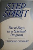 Cumpara ieftin Step Spirit: The 12 Steps as a Spiritual Program - Catherine Chapman, Carte Psihologie, Stare Buna