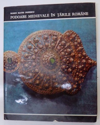 PODOABE MEDIEVALE IN TARILE ROMANE de MARIN MATEI POPESCU 1970 foto