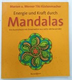 ENERGIE UND KRAFT DURCH MANDALAS ( ENERGIE SI FORTA PRIN MANDALE ) von MARION U . WERNER TIKI KUSTENMACHER , 2008 * CARTE DE COLORAT PENTRU ADULTI IN