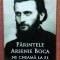 Parintele Arsenie Boca ne cheama la el. Marturii de la Prislop - Ortodoxia, 2014