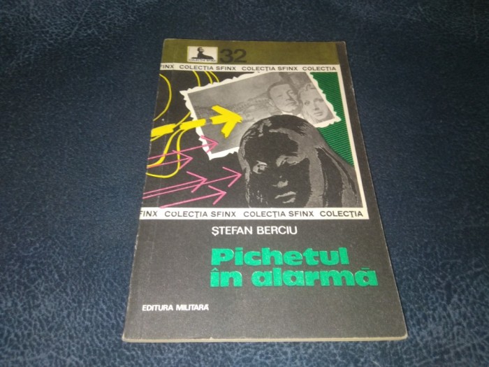 STEFAN BERCIU - PICHETUL IN ALARMA COLECTIA SFINX