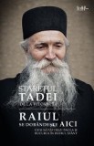 Raiul se dobandeste aici - Staretul Tadei