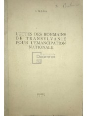 I. Moga - Luttes des roumains de Transylvanie pour l&amp;#039;emancipation nationale (Editia: 1938) foto