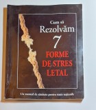 Cum să rezolvăm 7 forme de stres letal &ndash; Aut. Institute in Basic Life Principles, Trad. Liță, 2011
