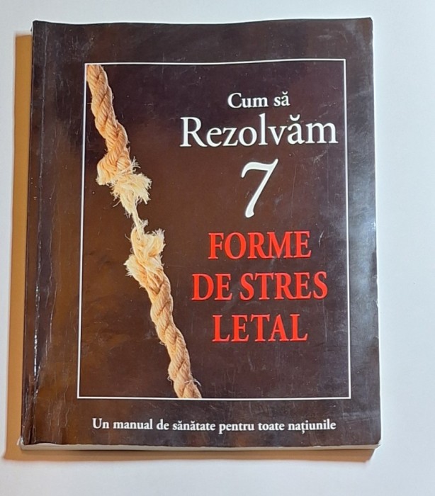 Cum să rezolvăm 7 forme de stres letal &ndash; Aut. Institute in Basic Life Principles, Trad. Liță, 2011