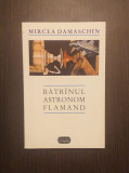 BATRANUL ASTRONOM FLAMAND - MIRCEA DAMASCHIN