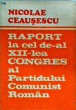 Nicolae Ceausescu - Raportul la cel de-al XII-lea congres al Partidului