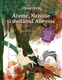 Aivoie, Naivoie și motanul Anevoie - Hardcover - Olina Ortiz - Univers